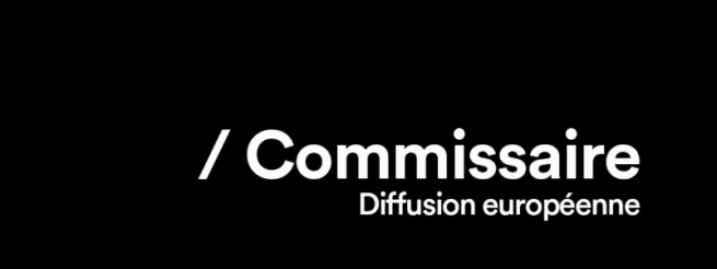 Appel de candidatures &ndash; Commissaire pour diffusion europ&eacute;enne