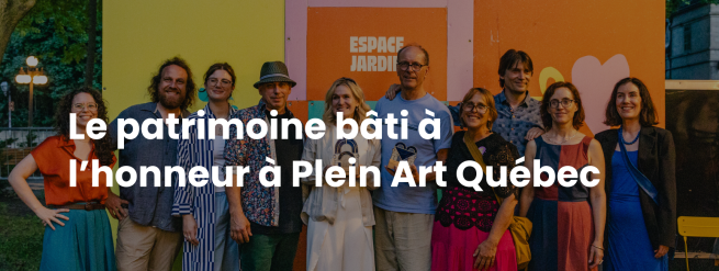Le patrimoine b&acirc;ti &agrave; l&rsquo;honneur de la 44e &eacute;dition de Plein Art Qu&eacute;bec   avec la remise des Prix Maestria-Alain-Lachance 2026 