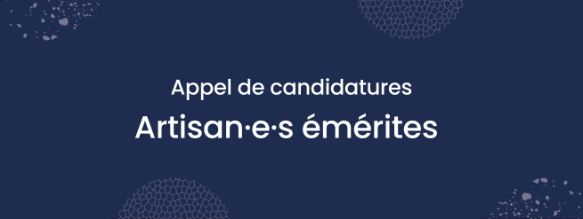 Appel de candidatures - Statut d&rsquo;artisan&middot;e &eacute;m&eacute;rite 2026