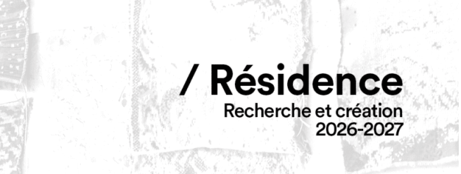 Appel de candidatures &ndash; R&eacute;sidence de recherche et cr&eacute;ation 2026-2027